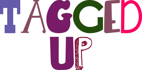 Tagged Up Typography Illustration for Decal, T-Shirt Design, Flyer, Sticker 