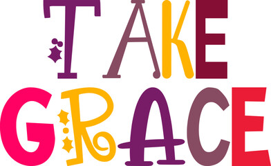 Take Grace Hand Lettering Illustration for Label, Decal, Infographic, Flyer