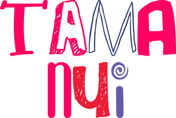 Tama Nui Typography Illustration for Packaging, Postcard , Icon, Infographic - obrazy, fototapety, plakaty