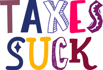 Taxes Suck Typography Illustration for Decal, Book Cover, Postcard , Presentation 