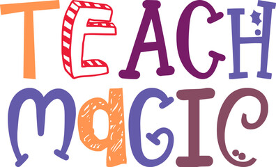 Teach Magic Hand Lettering Illustration for Poster, Bookmark , Gift Card, Logo