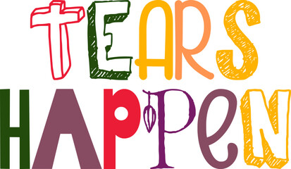 Tears Happen Calligraphy Illustration for Sticker , Logo, Label, Social Media Post