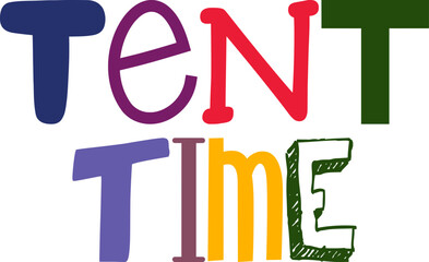 Tent Time Hand Lettering Illustration for Postcard , T-Shirt Design, Infographic, Label