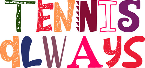 Tennis Always Typography Illustration for Presentation , Icon, Social Media Post, Magazine