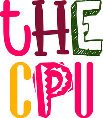 The Cpu Hand Lettering Illustration for T-Shirt Design, Mug Design, Magazine, Social Media Post