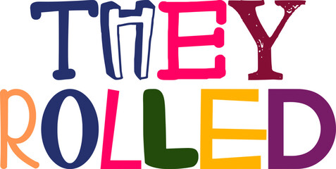 They Rolled Typography Illustration for Decal, Book Cover, Icon, Mug Design