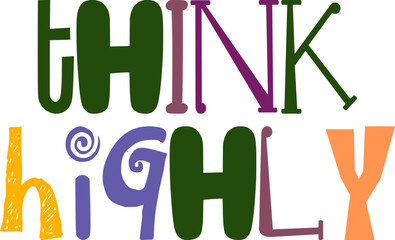 Think Highly Typography Illustration for Mug Design, Social Media Post, Motion Graphics, Book Cover