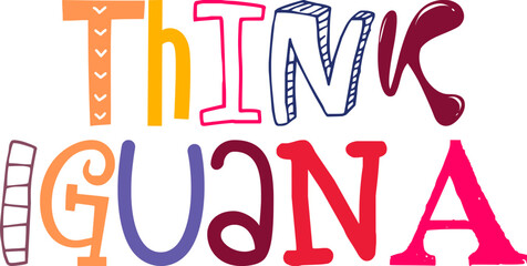 Think Iguana Hand Lettering Illustration for Decal, T-Shirt Design, Icon, Logo