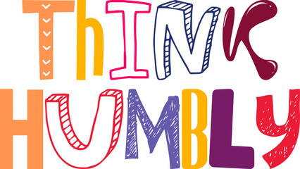 Think Humbly Typography Illustration for Infographic, Sticker , Label, Book Cover