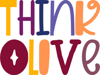Think Olive Typography Illustration for T-Shirt Design, Decal, Book Cover, Magazine