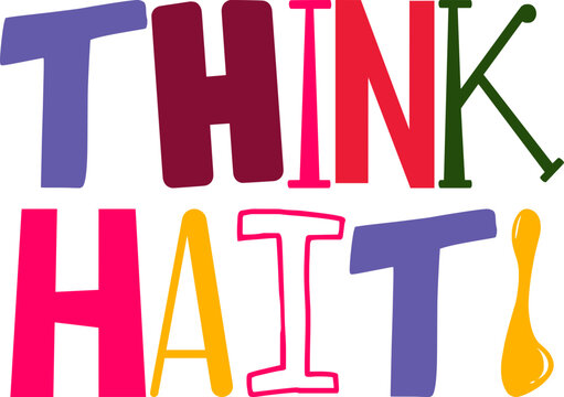 Think Haiti Typography Illustration for T-Shirt Design, Social Media Post, Sticker , Presentation 