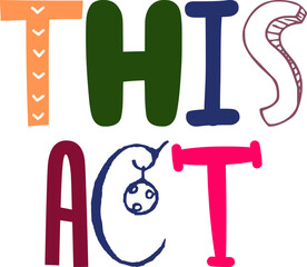 This Act Typography Illustration for Postcard , Gift Card, T-Shirt Design, Sticker 