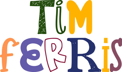 Tim Ferris Hand Lettering Illustration for Mug Design, Sticker , Banner, Packaging