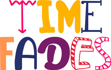 Time Fades Typography Illustration for Sticker , Postcard , Infographic, Label