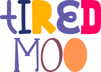 Tired Moo Hand Lettering Illustration for Social Media Post, Sticker , Decal, Banner