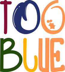 Too Blue Typography Illustration for Book Cover, Social Media Post, Infographic, Magazine
