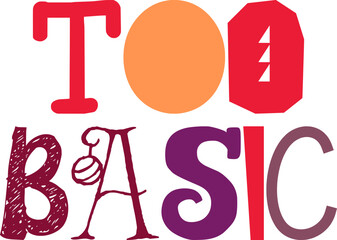 Too Basic Typography Illustration for Gift Card, Brochure, Logo, Packaging