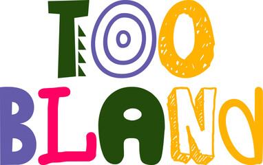 Too Bland Hand Lettering Illustration for Postcard , Bookmark , Gift Card, Banner