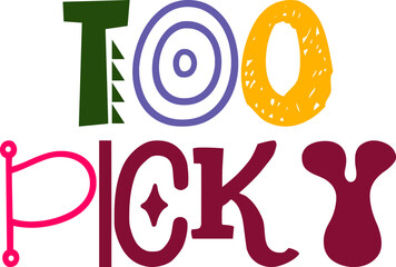 Too Picky Typography Illustration for Mug Design, Decal, Stationery, Icon
