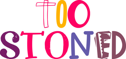 Too Stoned Calligraphy Illustration for Mug Design, Motion Graphics, Logo, T-Shirt Design