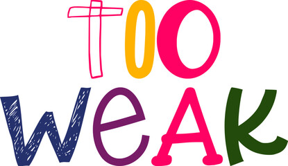 Too Weak Typography Illustration for Brochure, Banner, Stationery, Label