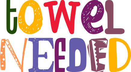Towel Needed Hand Lettering Illustration for Postcard , Logo, Flyer, Bookmark 