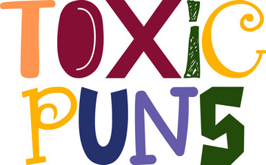Toxic Puns Hand Lettering Illustration for Decal, Infographic, Presentation , Stationery