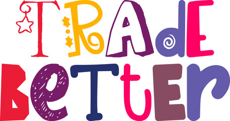 Trade Better Hand Lettering Illustration for Brochure, Mug Design, Social Media Post, Banner