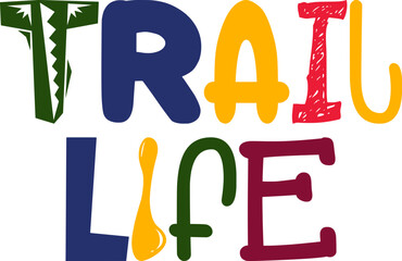 Trail Life Hand Lettering Illustration for Gift Card, Stationery, T-Shirt Design, Mug Design