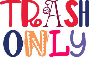 Trash Only Typography Illustration for Packaging, Magazine, Banner, T-Shirt Design