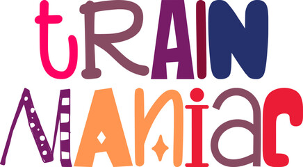 Train Maniac Typography Illustration for Newsletter, Sticker , T-Shirt Design, Presentation 