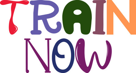 Train Now Hand Lettering Illustration for Newsletter, Packaging, Icon, T-Shirt Design