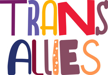 Trans Allies Hand Lettering Illustration for Gift Card, Icon, Banner, Decal