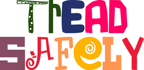 Tread Safely Calligraphy Illustration for Decal, Newsletter, Postcard , Icon