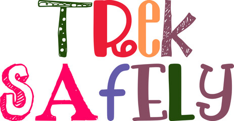 Trek Safely Calligraphy Illustration for Poster, Sticker , Banner, Icon