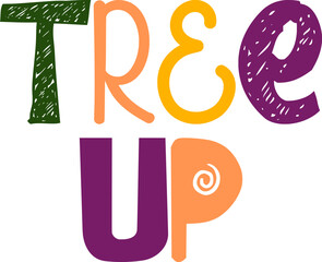 Tree Up Hand Lettering Illustration for Banner, Stationery, Label, Motion Graphics