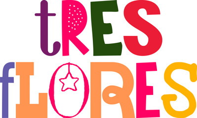 Tres Flores Hand Lettering Illustration for Banner, Infographic, Logo, Packaging