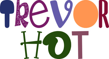 Trevor Hot Typography Illustration for Motion Graphics, Icon, Mug Design, Flyer