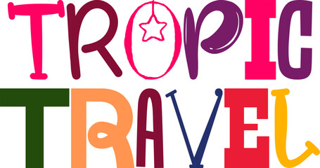 Tropic Travel Hand Lettering Illustration for Newsletter, Postcard , Magazine, Packaging