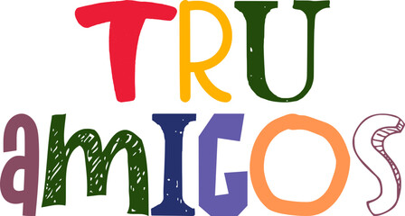 Tru Amigos Calligraphy Illustration for Postcard , Newsletter, Packaging, Icon