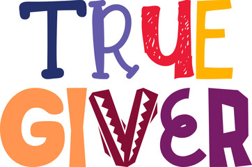 True Giver Calligraphy Illustration for Sticker , Magazine, Logo, Mug Design