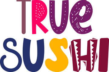 Obraz premium True Sushi Calligraphy Illustration for Presentation , Poster, Stationery, Book Cover