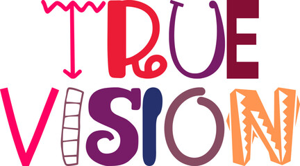 True Vision Hand Lettering Illustration for Motion Graphics, Stationery, Decal, Book Cover