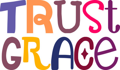 Trust Grace Hand Lettering Illustration for Presentation , T-Shirt Design, Mug Design, Brochure
