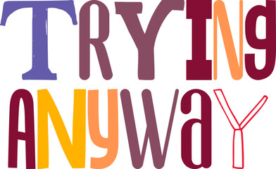 Trying Anyway Hand Lettering Illustration for Brochure, Bookmark , Label, Magazine