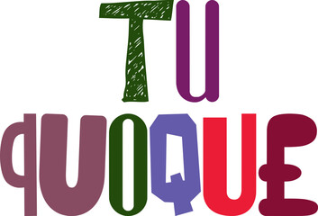 Tu Quoque Typography Illustration for Stationery, Motion Graphics, Book Cover, Sticker 