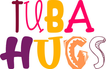 Tuba Hugs Calligraphy Illustration for Flyer, Gift Card, Postcard , Mug Design
