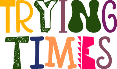 Trying Times Hand Lettering Illustration for Mug Design, Motion Graphics, Newsletter, Book Cover