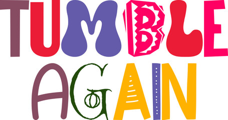 Tumble Again Typography Illustration for Postcard , Decal, T-Shirt Design, Presentation 