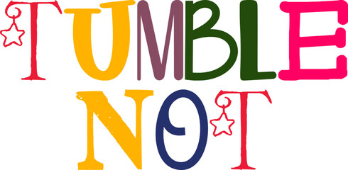 Tumble Not Hand Lettering Illustration for Stationery, Motion Graphics, Packaging, Infographic